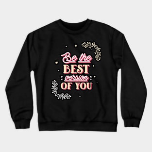 be your best self Crewneck Sweatshirt